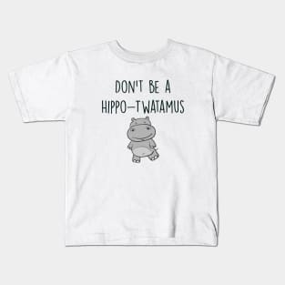 Funny Pun Design, Don't Be a Hippo-Twatamus Kids T-Shirt